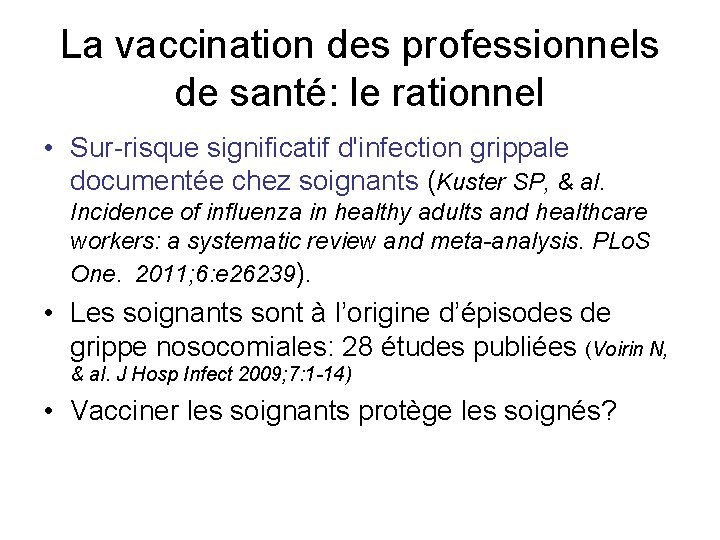 La vaccination des professionnels de santé: le rationnel • Sur-risque significatif d'infection grippale documentée