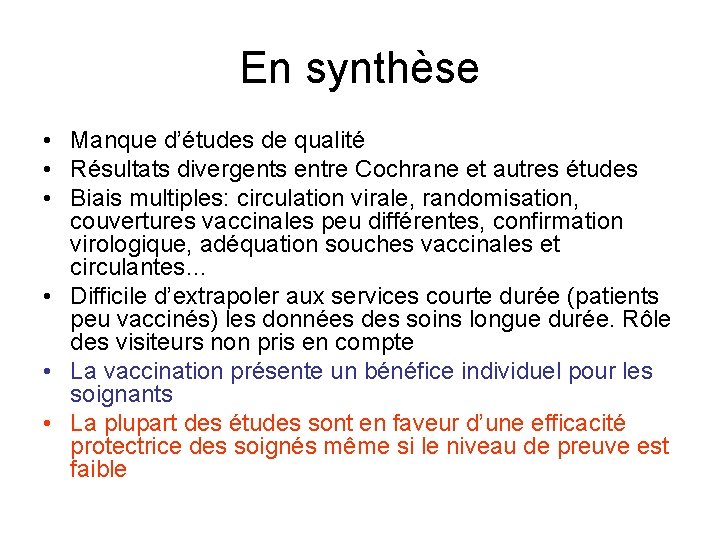 En synthèse • Manque d’études de qualité • Résultats divergents entre Cochrane et autres