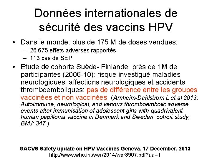 Données internationales de sécurité des vaccins HPV • Dans le monde: plus de 175
