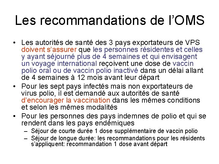 Les recommandations de l’OMS • Les autorités de santé des 3 pays exportateurs de