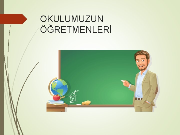 OKULUMUZUN ÖĞRETMENLERİ 