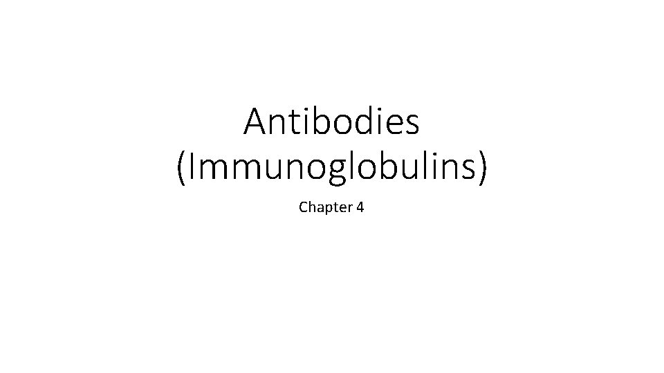 Antibodies (Immunoglobulins) Chapter 4 