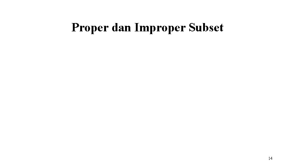 Proper dan Improper Subset 14 