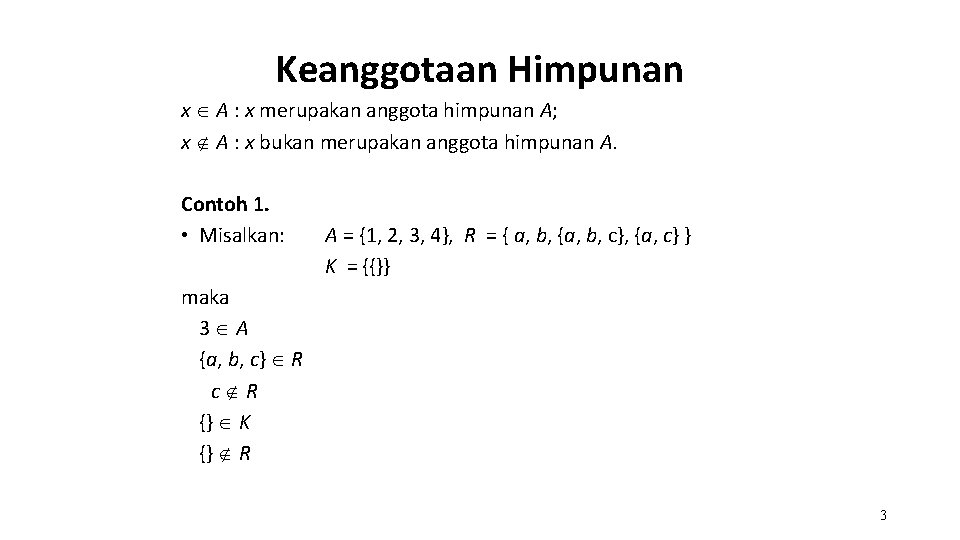 Keanggotaan Himpunan x A : x merupakan anggota himpunan A; x A : x