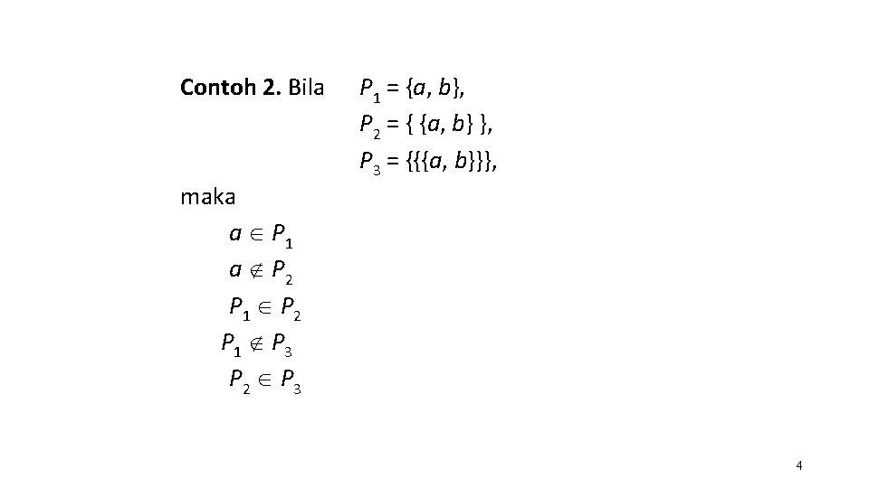 Contoh 2. Bila P 1 = {a, b}, P 2 = { {a, b}