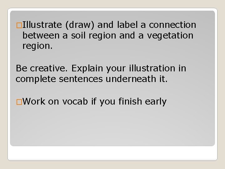 �Illustrate (draw) and label a connection between a soil region and a vegetation region.
