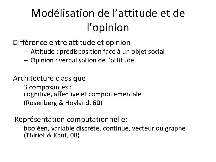 Modélisation de l’attitude et de l’opinion Différence entre attitude et opinion – Attitude :