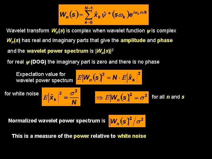 Wavelet transform Wn(s) is complex when wavelet function is complex Wn(s) has real and Wavelet transform Wn(s) is complex when wavelet function is complex Wn(s) has real and