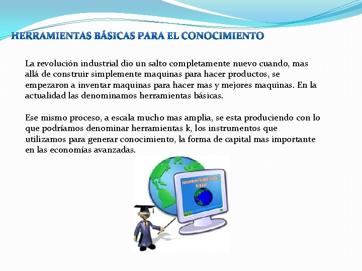 La revolución industrial dio un salto completamente nuevo cuando, mas allá de construir simplemente