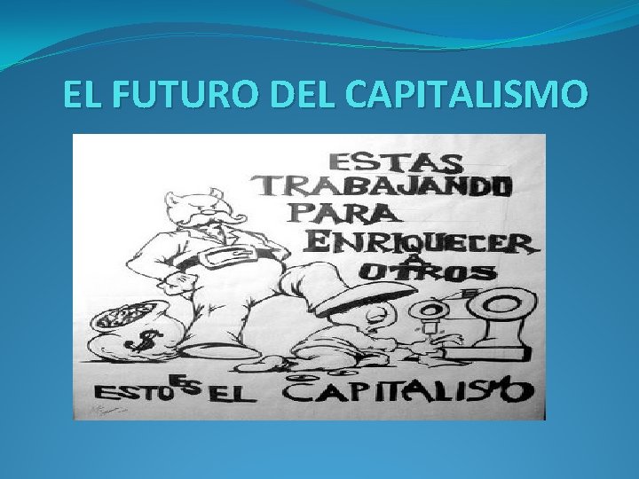 EL FUTURO DEL CAPITALISMO 