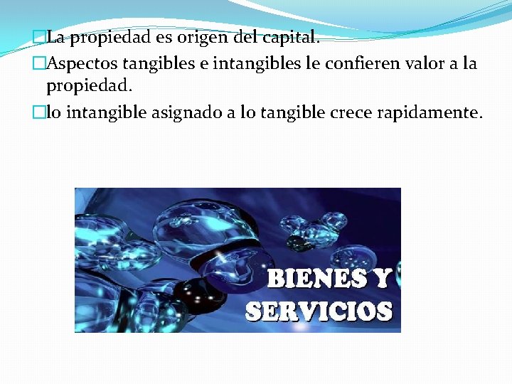 �La propiedad es origen del capital. �Aspectos tangibles e intangibles le confieren valor a