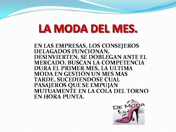 LA MODA DEL MES. EN LAS EMPRESAS, LOS CONSEJEROS DELAGADOS FUNCIONAN, DESINVIERTEN, SE DOBLEGAN