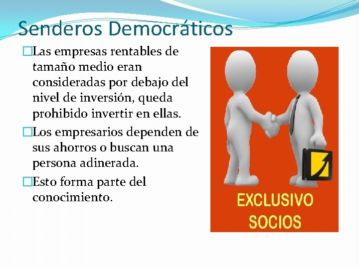 Senderos Democráticos �Las empresas rentables de tamaño medio eran consideradas por debajo del nivel