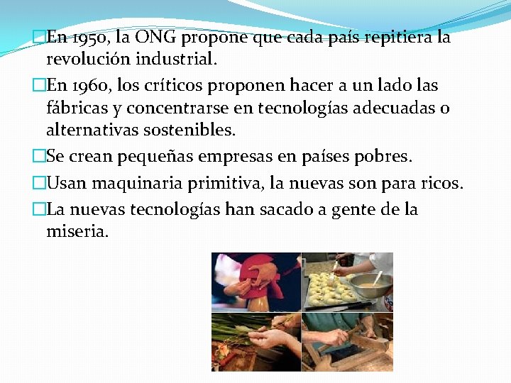 �En 1950, la ONG propone que cada país repitiera la revolución industrial. �En 1960,