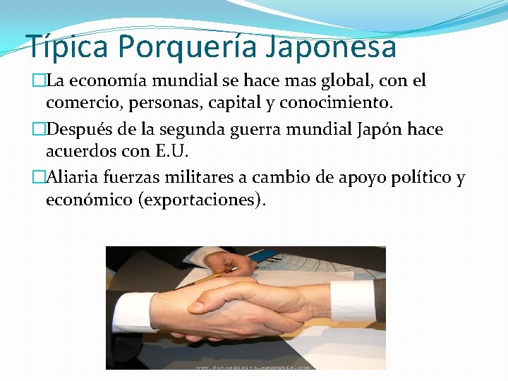 Típica Porquería Japonesa �La economía mundial se hace mas global, con el comercio, personas,