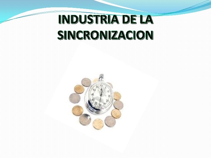 INDUSTRIA DE LA SINCRONIZACION 