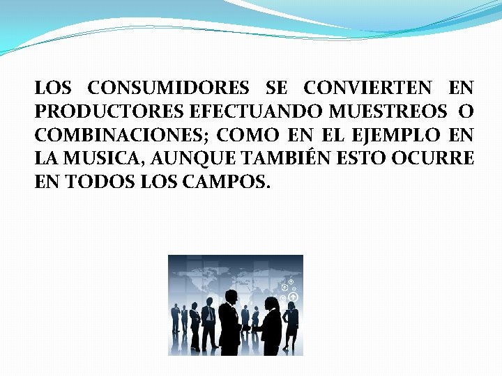 LOS CONSUMIDORES SE CONVIERTEN EN PRODUCTORES EFECTUANDO MUESTREOS O COMBINACIONES; COMO EN EL EJEMPLO