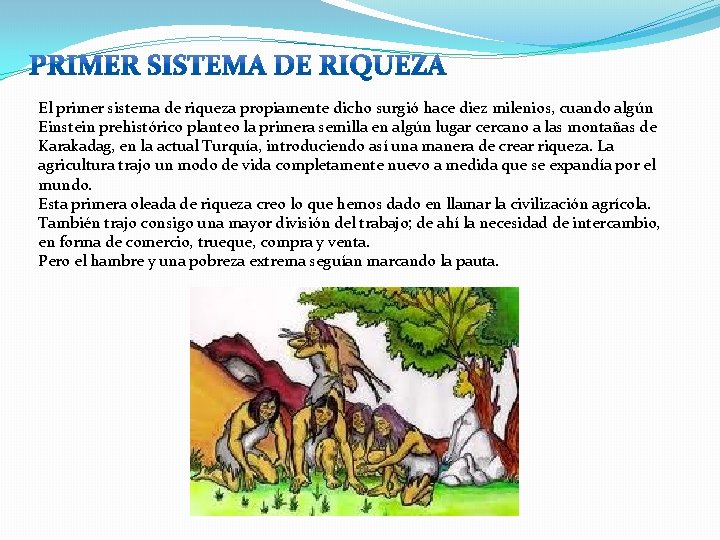 El primer sistema de riqueza propiamente dicho surgió hace diez milenios, cuando algún Einstein