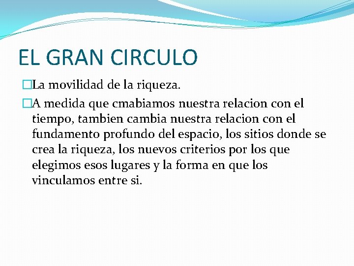 EL GRAN CIRCULO �La movilidad de la riqueza. �A medida que cmabiamos nuestra relacion