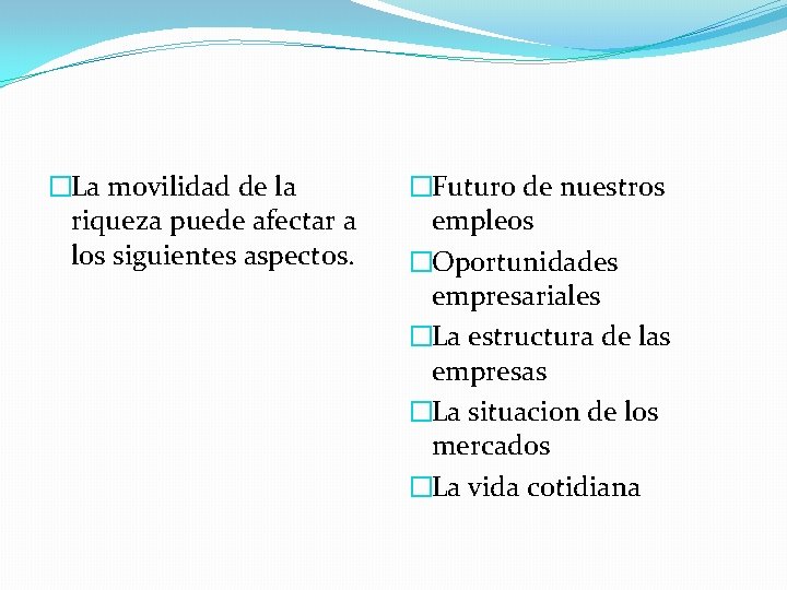 �La movilidad de la riqueza puede afectar a los siguientes aspectos. �Futuro de nuestros