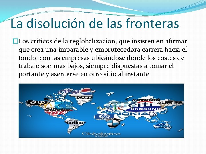 La disolución de las fronteras �Los criticos de la reglobalizacion, que insisten en afirmar