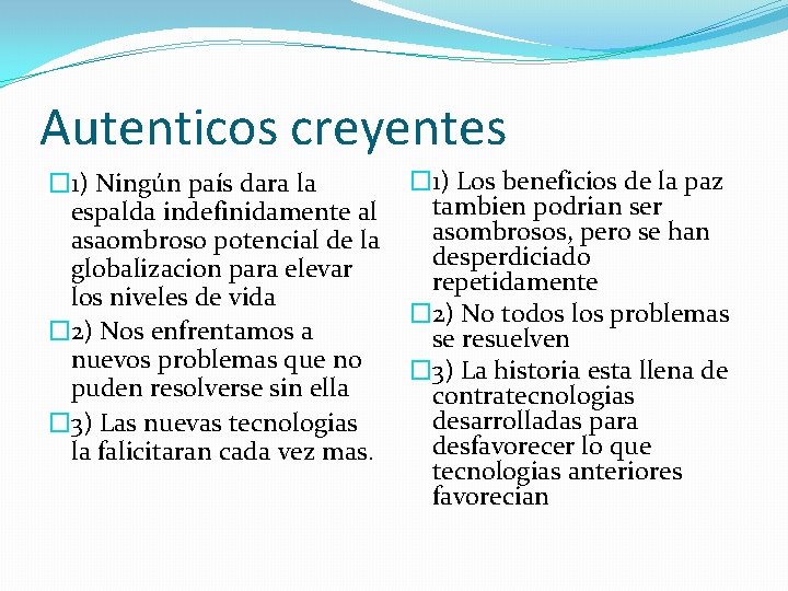 Autenticos creyentes � 1) Ningún país dara la espalda indefinidamente al asaombroso potencial de