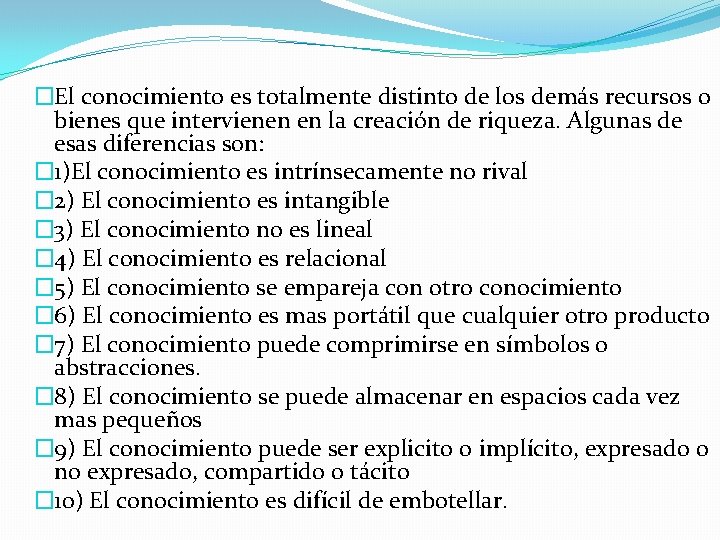 �El conocimiento es totalmente distinto de los demás recursos o bienes que intervienen en