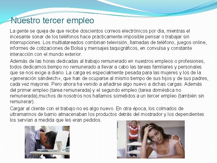 Nuestro tercer empleo La gente se queja de que recibe doscientos correos electrónicos por