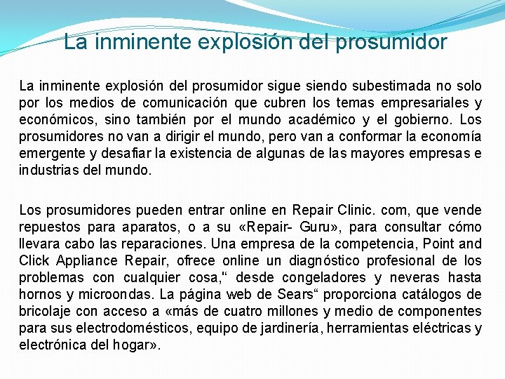 La inminente explosión del prosumidor sigue siendo subestimada no solo por los medios de