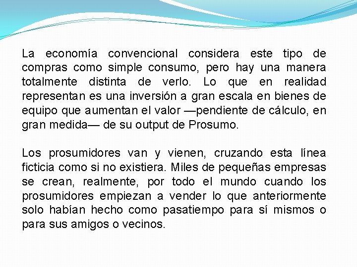 La economía convencional considera este tipo de compras como simple consumo, pero hay una