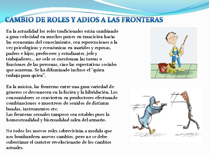 En la actualidad los roles tradicionales están cambiando a gran velocidad en muchos países