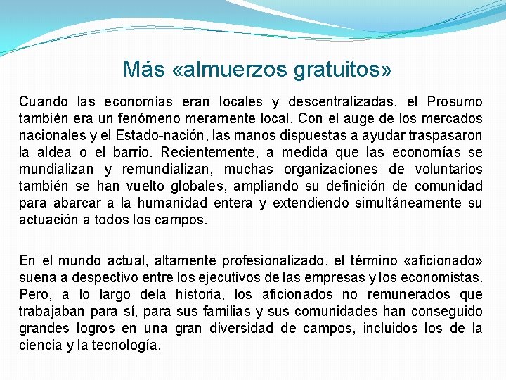 Más «almuerzos gratuitos» Cuando las economías eran locales y descentralizadas, el Prosumo también era