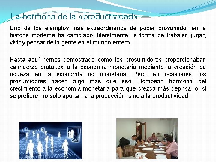 La hormona de la «productividad» Uno de los ejemplos más extraordinarios de poder prosumidor