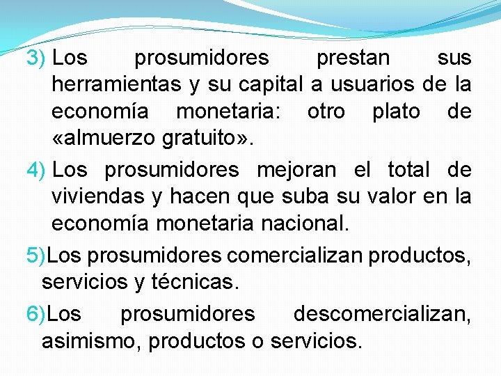 3) Los prosumidores prestan sus herramientas y su capital a usuarios de la economía