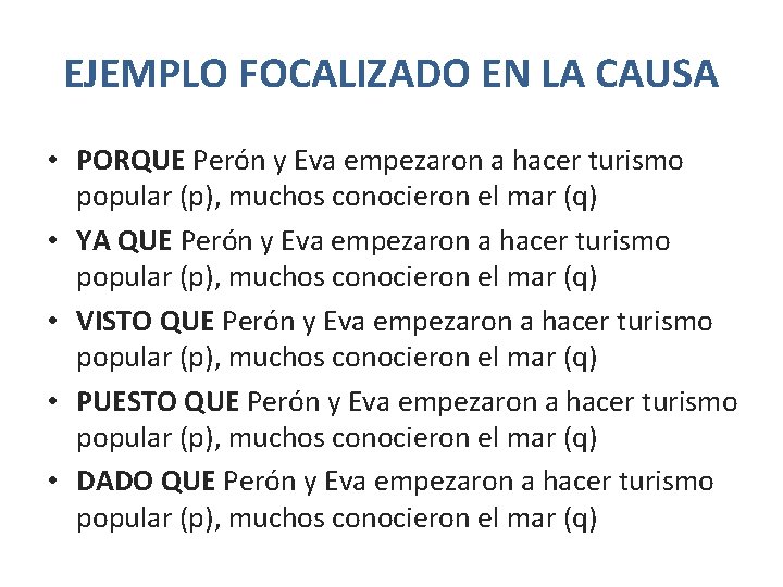 EJEMPLO FOCALIZADO EN LA CAUSA • PORQUE Perón y Eva empezaron a hacer turismo EJEMPLO FOCALIZADO EN LA CAUSA • PORQUE Perón y Eva empezaron a hacer turismo