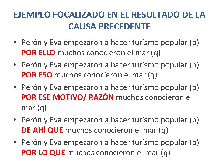 EJEMPLO FOCALIZADO EN EL RESULTADO DE LA CAUSA PRECEDENTE • Perón y Eva empezaron