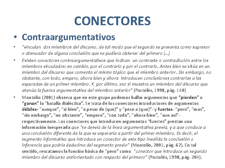 CONECTORES • Contraargumentativos • • • “vinculan dos miembros del discurso, de tal modo