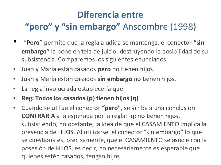 Diferencia entre “pero” y “sin embargo” Anscombre (1998) • • • “Pero” permite que