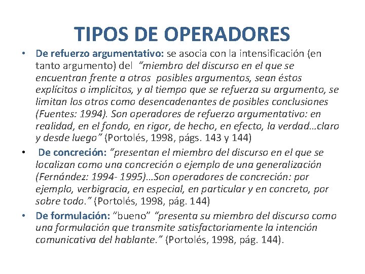 TIPOS DE OPERADORES • De refuerzo argumentativo: se asocia con la intensificación (en tanto