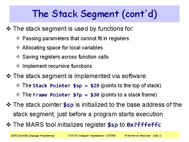 The Stack Segment (cont'd) v The stack segment is used by functions for: ²