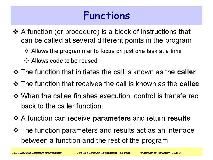 Functions v A function (or procedure) is a block of instructions that can be