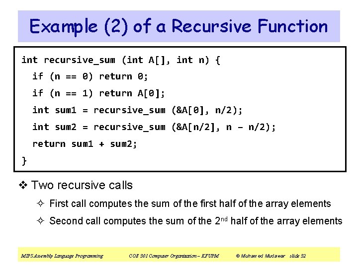 Example (2) of a Recursive Function int recursive_sum (int A[], int n) { if