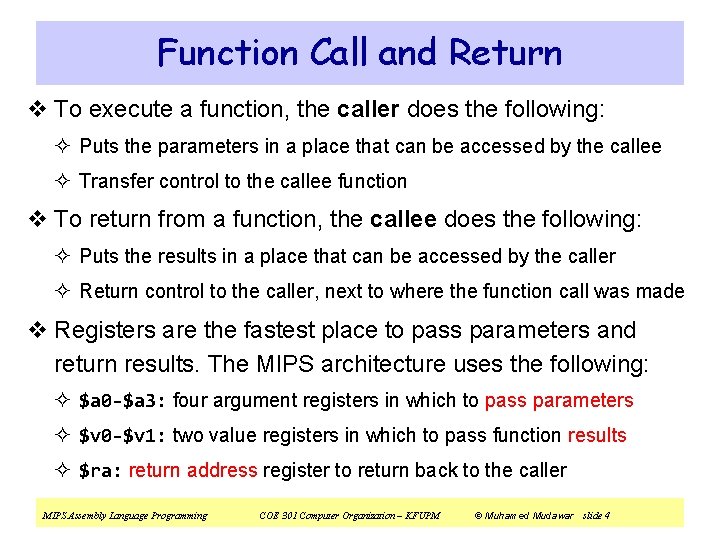 Function Call and Return v To execute a function, the caller does the following: