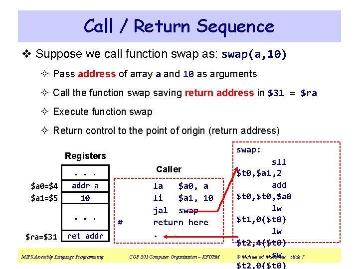 Call / Return Sequence v Suppose we call function swap as: swap(a, 10) ²