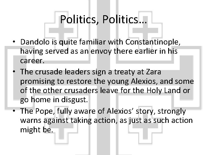 Politics, Politics… • Dandolo is quite familiar with Constantinople, having served as an envoy