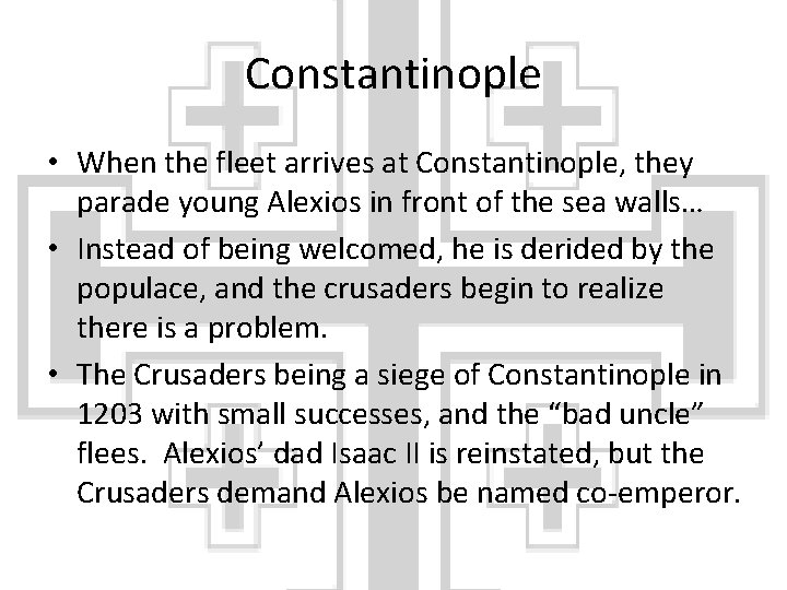 Constantinople • When the fleet arrives at Constantinople, they parade young Alexios in front