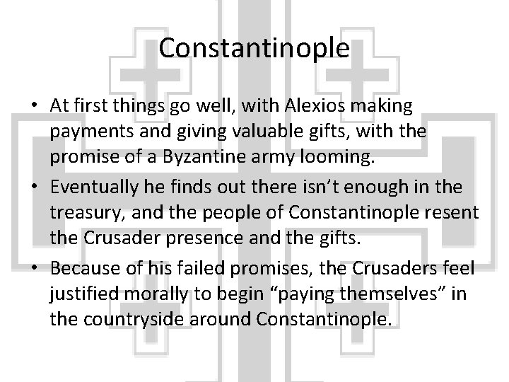 Constantinople • At first things go well, with Alexios making payments and giving valuable