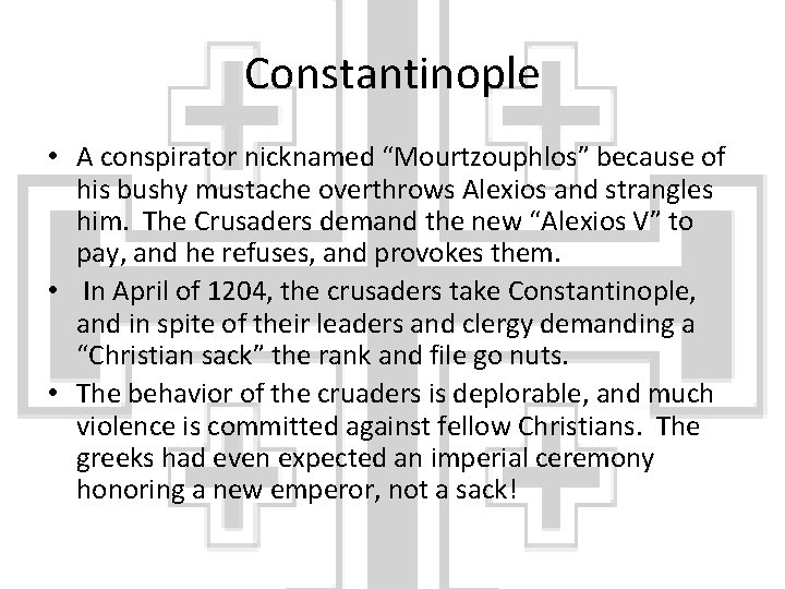 Constantinople • A conspirator nicknamed “Mourtzouphlos” because of his bushy mustache overthrows Alexios and