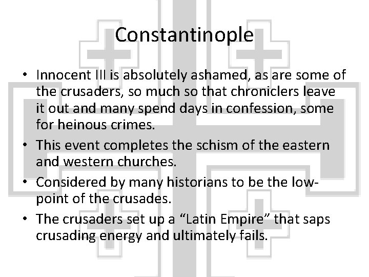 Constantinople • Innocent III is absolutely ashamed, as are some of the crusaders, so