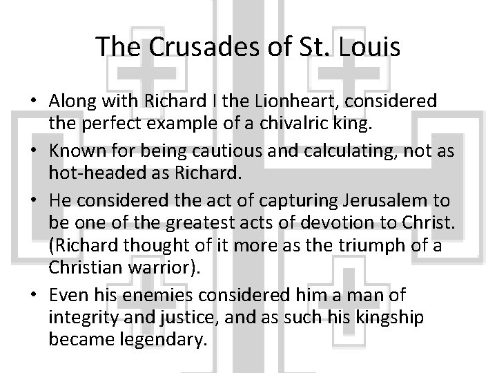 The Crusades of St. Louis • Along with Richard I the Lionheart, considered the